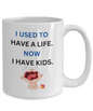 Used to Have Life Coffee Mug Funny Cup for Parents