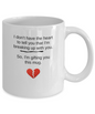 Coffee Mug Break Up Coffee Mug, Funny Joke 15oz and 11oz