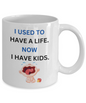 Used to Have Life Coffee Mug Funny Cup for Parents