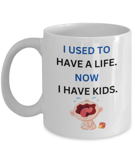 Used to Have Life Coffee Mug Funny Cup for Parents