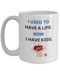 Used to Have Life Coffee Mug Funny Cup for Parents