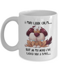 I May Look Calm Coffee Mug, 11 or 15 oz Ceramic Fnny Mug Gift