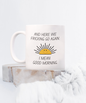 Here We Fricking Go Again Coffee Mug Gift For Mom